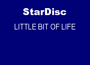 Starlisc
LITTLE BIT OF LIFE