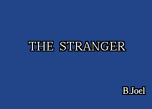 THE STRANGER