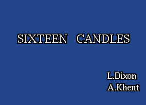 SIXTEEN CANDLES