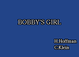 BOBBY'S GIRL

H.Hoffman
C.Klein