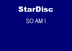 Starlisc
80 AM I
