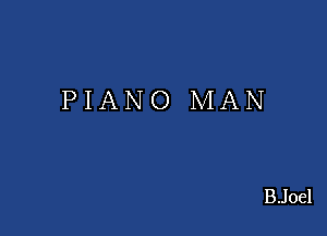 PIANO MAN