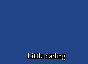 Little darling