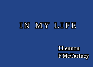 IN MY LIFE

JLennon
PMCCartney