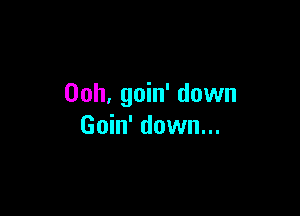 00h, goin' down

Goin' down...