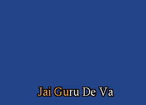 Jai Guru De Va