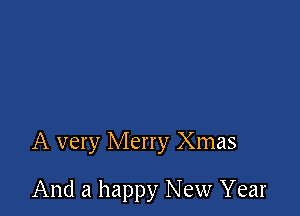 A very Merry Xmas

And a happy New Year