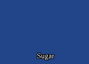 Sugar