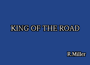 KING OF THE ROAD