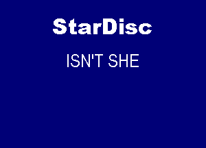 Starlisc
ISN'T SHE