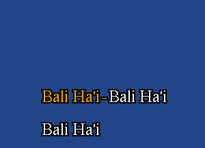 Bali Ha'i-Bali Ha'i
Bali I-Ia'i