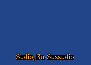 Sudio, Su-Sussudio