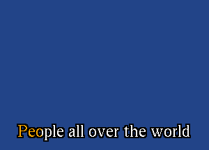People all over the world