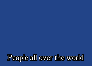 People all over the world