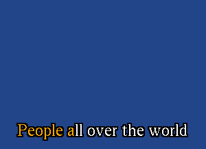 People all over the world