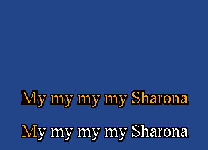 My my my my Sharona

My my my my Sharona