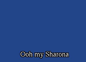 Ooh my Sharona