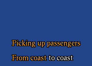 Picking up passengers

From coast to coast
