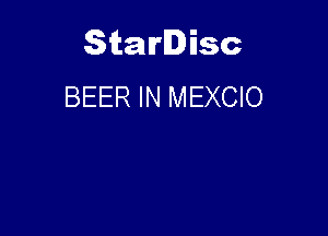Starlisc
BEER IN MEXCIO
