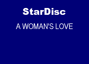 Starlisc
A WOMAN'S LOVE