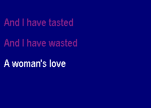 A woman's love