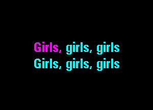 Girls, girls, girls

Girls, girls, girls