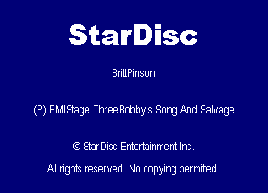 Starlisc

8! umson

(P) EUIStage meeBobby's Song And Salvage

StarDIsc Entertainment Inc,
All rights reserved No copying permitted,