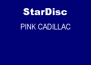 Starlisc
PINK CADILLAC