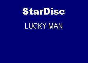 Starlisc
LUCKY MAN
