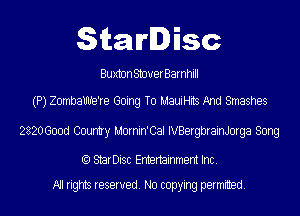 StarDisc

Buxton StouerBarnhill

(P) ZombaUhXe're Going To MauiHits And Smashes

2820600d Country Mornin'Cal IVBergbrainJorga Song

(Q StarDisc Entertainmem Inc.
All rights reserved. No copying permitted.
