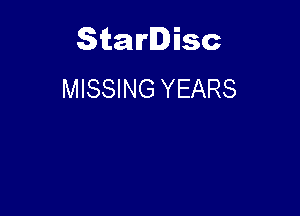 Starlisc
MISSING YEARS