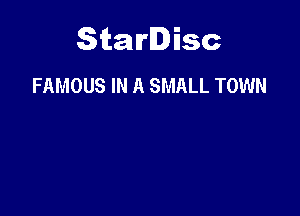 Starlisc
FAMOUS IN A SMALL TOWN
