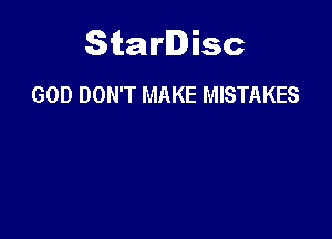 Starlisc
GOD DON'T MAKE MISTAKES