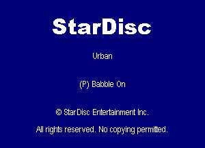 Starlisc

Utban
(P) Babbte 0n

StarDIsc Entertainment Inc,

All rights reserved No copying permitted,