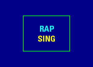 RAP
SING