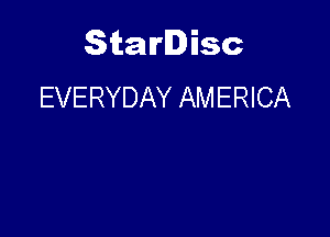 Starlisc
EVERYDAY AMERICA