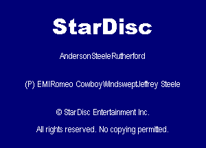 Starlisc

AndexsonSteelemmemrd

(P) EUIRMteo Cwmyumeptlefrey Staete

StarDIsc Entertainment Inc,
All rights reserved No copying permitted,