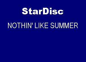 Starlisc
NOTHIN' LIKE SUMMER