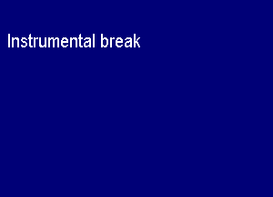 Instrumental break