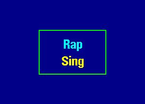 Rap
Sing