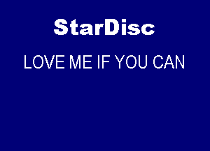 Starlisc
LOVE ME IF YOU CAN