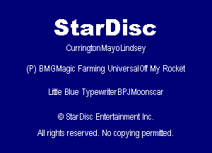 SitaIrIDisc

CurrmgtonMayo Undsey

(P) BMGMagxc F armxng Universalorn My Rocket

Ute Baue TypesuterBPJhtoamar

(Q SlarDIsc Enheminment Inc.

NI rights reserved, No copying permitted