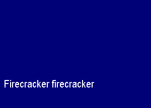 F irecracker firecracker