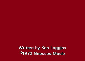 Written by Ken Loggins
01970 Gnossos Music