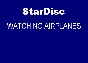 Starlisc
WATCHING AIRPLANES