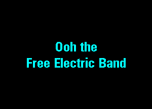 Oohthe

Free Electric Band