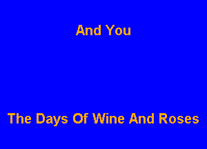 The Days Of Wine And Roses