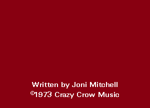 Written by Joni Mitchell
91973 Crazy Crow Music