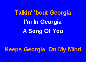 Talkin' 'bout Georgia
I'm In Georgia
A Song Of You

Keeps Georgia On My Mind