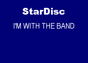 Starlisc
I'M WITH THE BAND